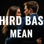 What Does Third Base Mean in a Relationship